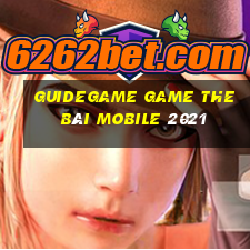 Guidegame Game The Bài Mobile 2021