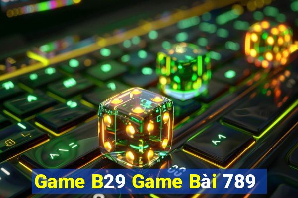 Game B29 Game Bài 789