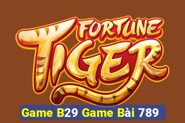 Game B29 Game Bài 789