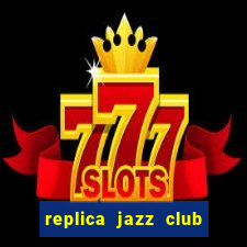 replica jazz club đánh giá