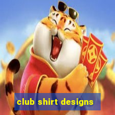 club shirt designs