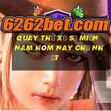 quay thử xổ số miền nam hôm nay chủ nhật