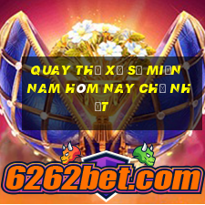 quay thử xổ số miền nam hôm nay chủ nhật