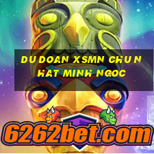 du doan xsmn chu nhat minh ngoc