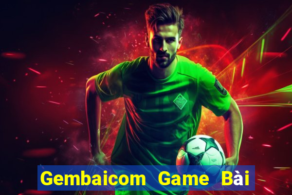 Gembaicom Game Bài Đổi Thưởng Uy Tín