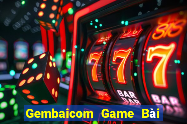 Gembaicom Game Bài Đổi Thưởng Uy Tín