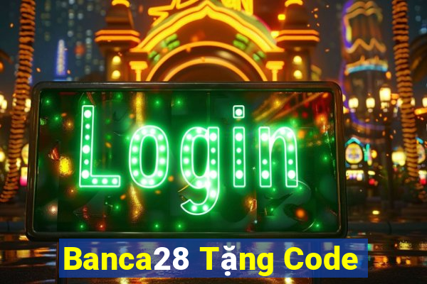 Banca28 Tặng Code