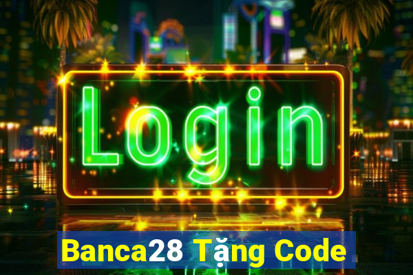 Banca28 Tặng Code