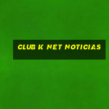 club k net noticias