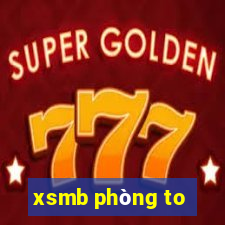 xsmb phòng to