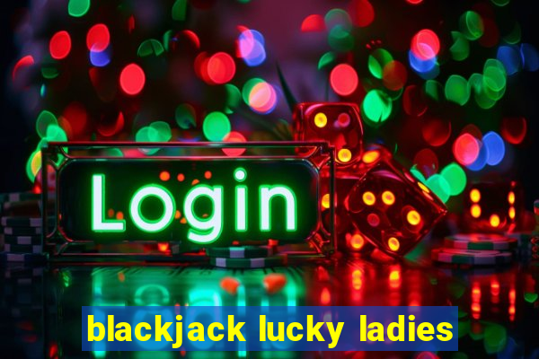 blackjack lucky ladies