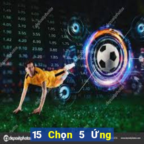 15 Chọn 5 Ứng dụng xổ số