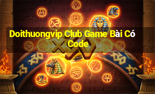 Doithuongvip Club Game Bài Có Code