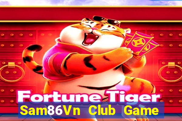 Sam86Vn Club Game Bài Quay Hũ