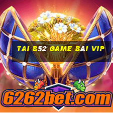 Tai B52 Game Bài Vip