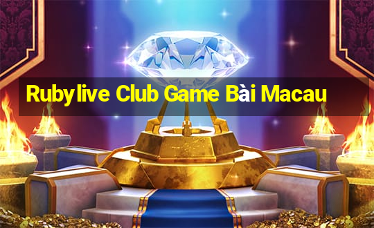 Rubylive Club Game Bài Macau