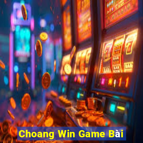 Choang Win Game Bài