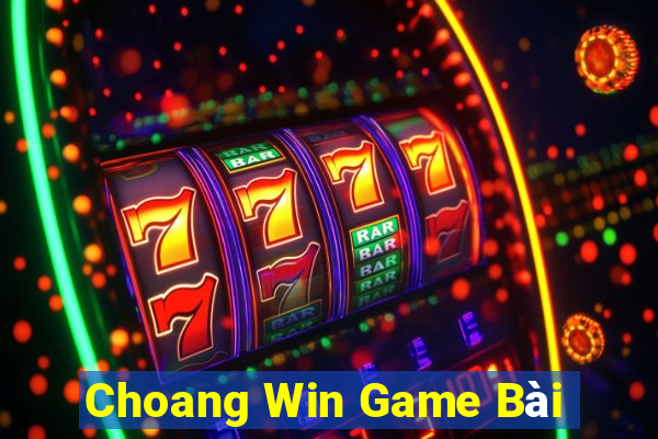 Choang Win Game Bài