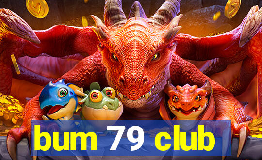 bum 79 club