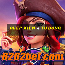 ghep xien 4 tu dong