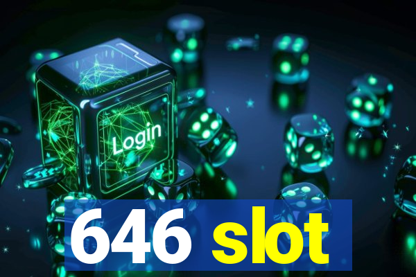 646 slot