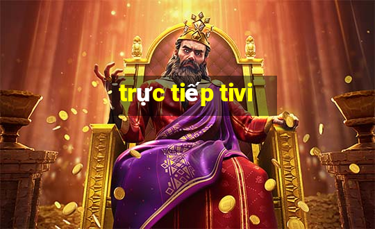 trực tiếp tivi