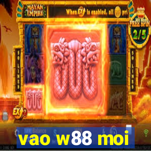 vao w88 moi