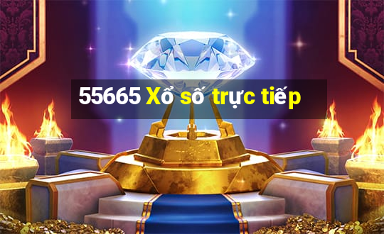 55665 Xổ số trực tiếp