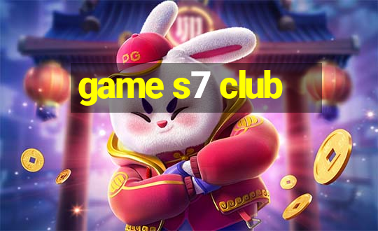 game s7 club