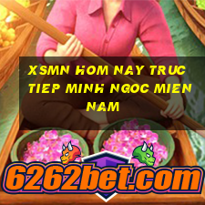 xsmn hom nay truc tiep minh ngoc mien nam