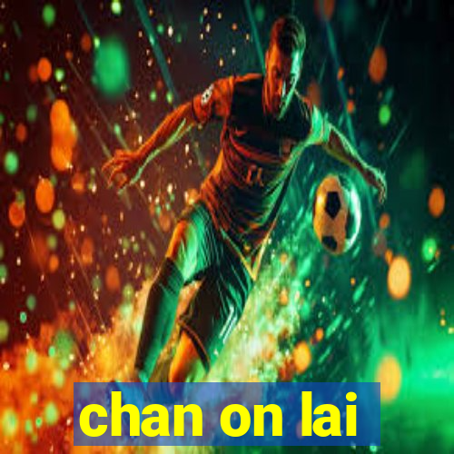 chan on lai