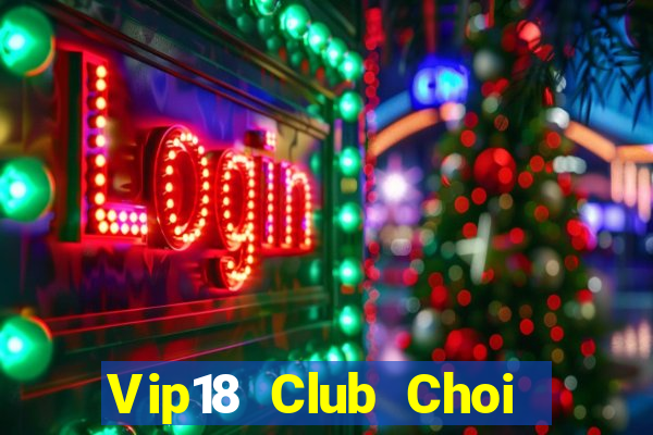 Vip18 Club Choi Game Bài