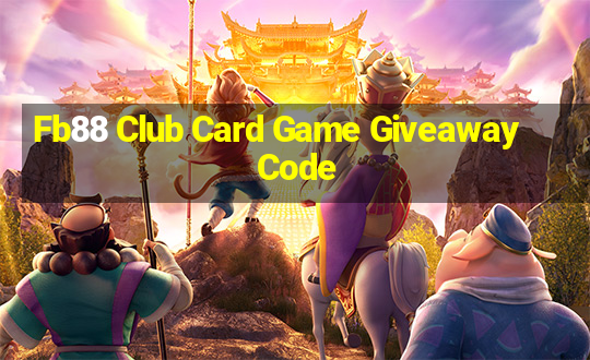 Fb88 Club Card Game Giveaway Code