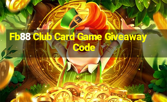 Fb88 Club Card Game Giveaway Code