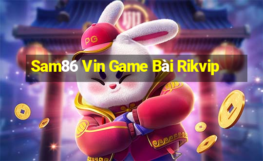 Sam86 Vin Game Bài Rikvip