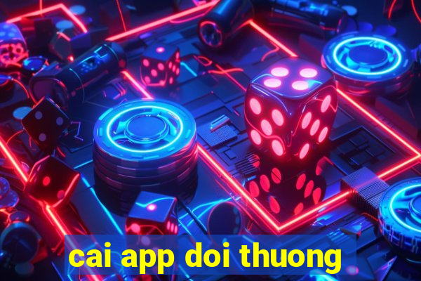 cai app doi thuong