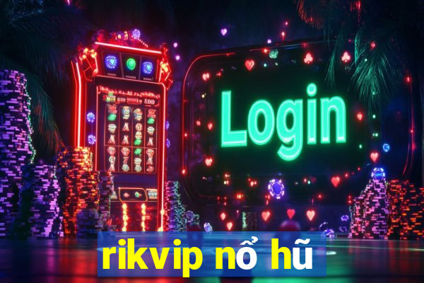 rikvip nổ hũ