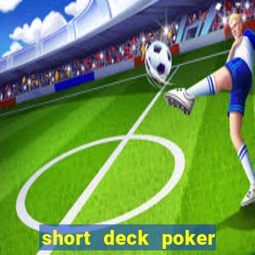 short deck poker là gì