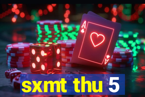 sxmt thu 5