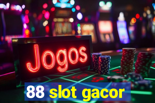 88 slot gacor