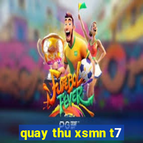 quay thu xsmn t7