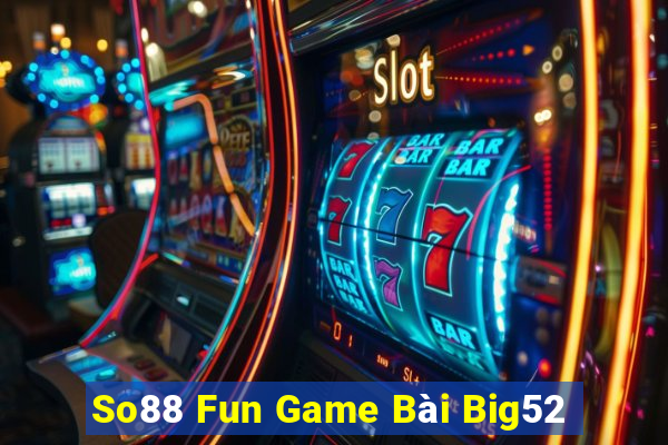 So88 Fun Game Bài Big52