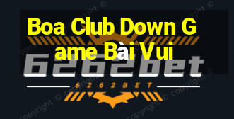 Boa Club Down Game Bài Vui