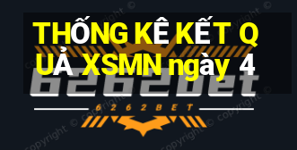 THỐNG KÊ KẾT QUẢ XSMN ngày 4