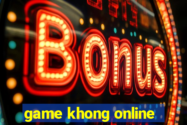 game khong online