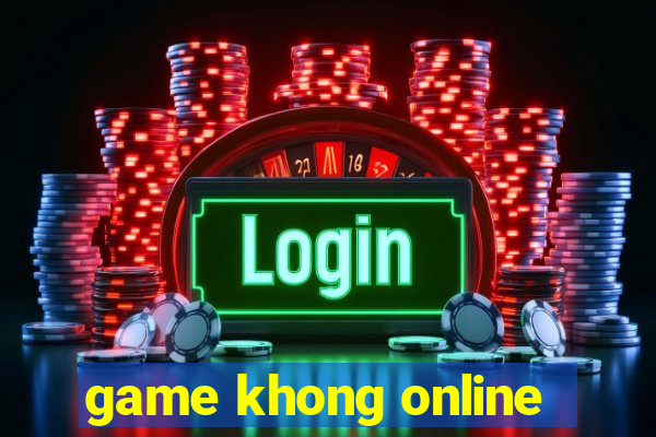 game khong online