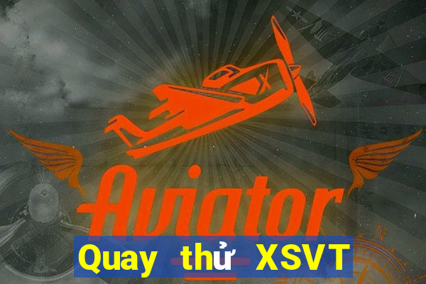 Quay thử XSVT thứ tư