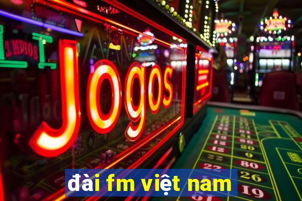 đài fm việt nam