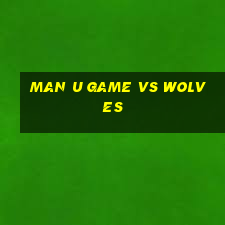 man u game vs wolves