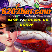 game 24h nhanh nhu chop